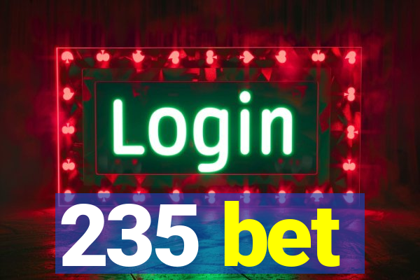 235 bet